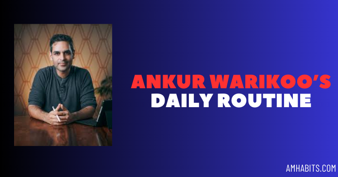 Ankur Warikoo's Daily morning Routine