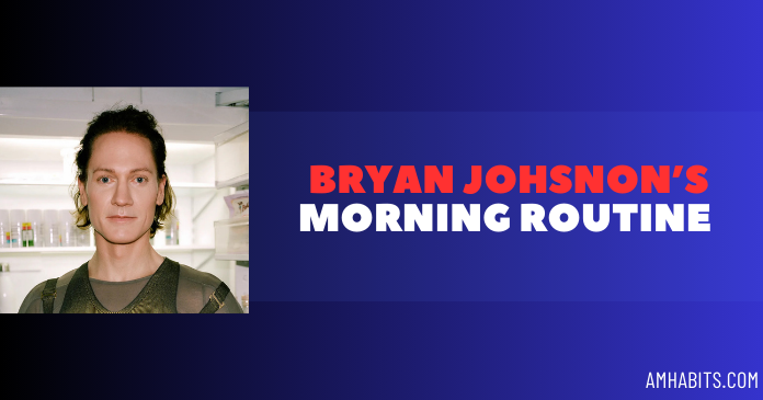 Bryan Johnson's morning routine