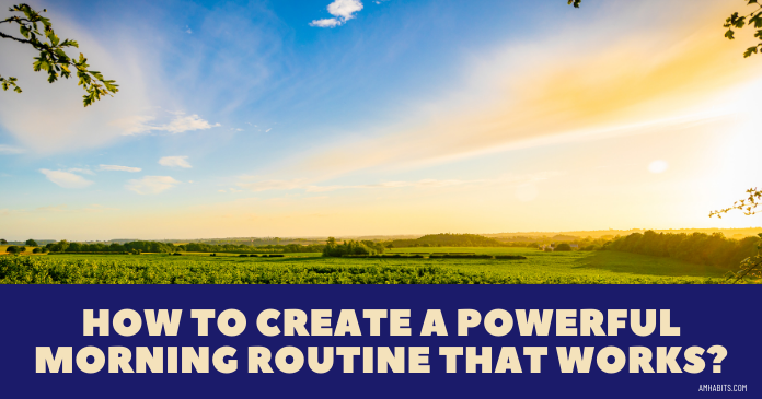 How to Create A Powerful Morning Routine