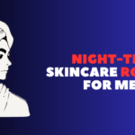 nighttime skincare routine for men